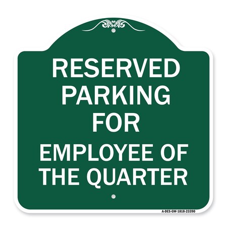 Signmission Parking Reserved for Employee of Quarter, Green & White Aluminum Sign, 18" x 18", GW-1818-23390 A-DES-GW-1818-23390